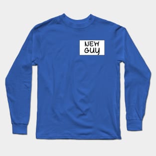 New Guy Nametag Long Sleeve T-Shirt